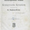 Das historisch-diplomatische Verhaltniss des Koenigreichs Kroatien zu der ungarischen St. Stephans-Krone