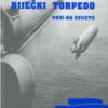 Riječki torpedo : prvi na svijetu